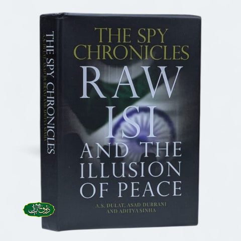 THE SPY CHRONICLES RAW ISI AND THE ILLUSION OF PEACE